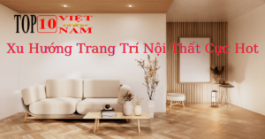 Xu Hướng Trang Trí Nội Thất Cực Hot