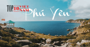 Top Các Địa Điểm Sống Ảo Đẹp Của Phú Yên