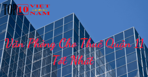 Văn Phòng Cho Thuê Quận 11 Tốt Nhất
