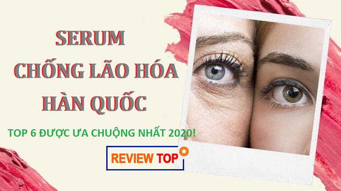 6 Serum chống lão hóa Quốc tế làm điên đảo phái đẹp 2020