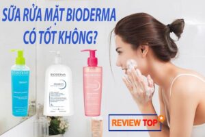 Review sữa rửa mặt Bioderma