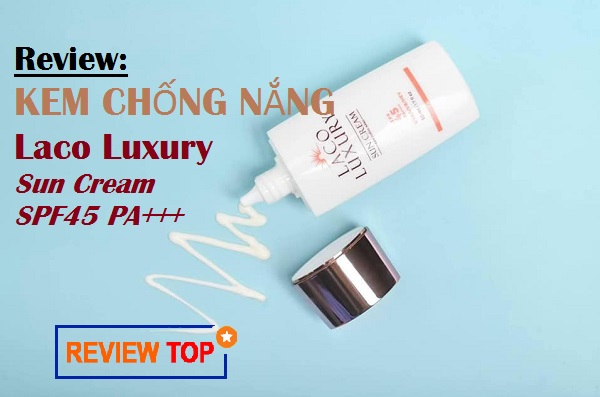review-kem-chong-nang-laco-luxury-1 Kem chống nắng Laco Luxury review