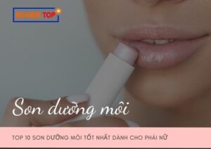 Top10Vn son dưỡng môi tốt nhất